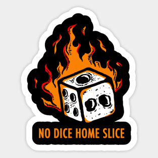 No Dice Home Slice Sticker